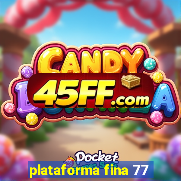 plataforma fina 77